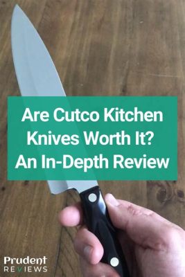 Are Cutco Knives Worth the Money: A Deep Dive into the World of Kitchen Cutlery and Beyond